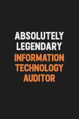 Book cover for Absolutely Legendary Information Technology Auditor