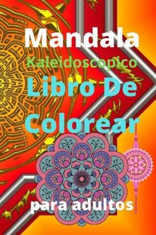 Cover of Mandala Kaleidoscopico Libro de Colorear para Adultos