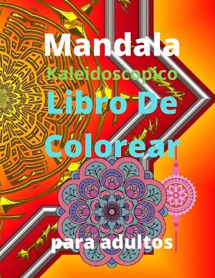 Book cover for Mandala Kaleidoscopico Libro de Colorear para Adultos