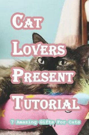Cover of Cat Lovers Present Tutorial