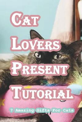 Book cover for Cat Lovers Present Tutorial