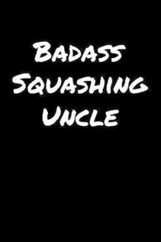 Cover of Badass Squashing Uncle