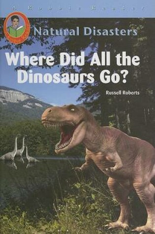 Cover of Where Did All the Dinosaurs Go?