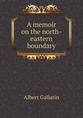 Book cover for A memoir on the north-eastern boundary