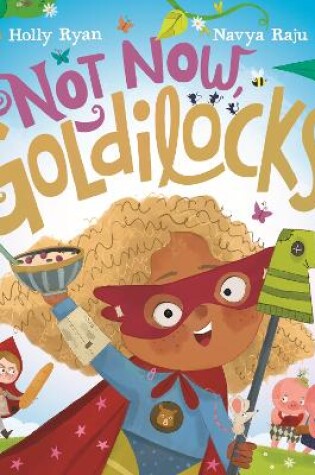 Cover of Not Now, Goldilocks!
