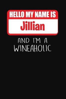 Book cover for Hello My Name Is Jillian and I'm a Wineaholic