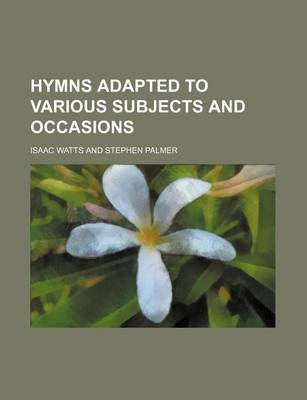 Book cover for Hymns Adapted to Various Subjects and Occasions