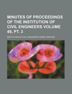 Book cover for Minutes of Proceedings of the Institution of Civil Engineers Volume 49, PT. 3