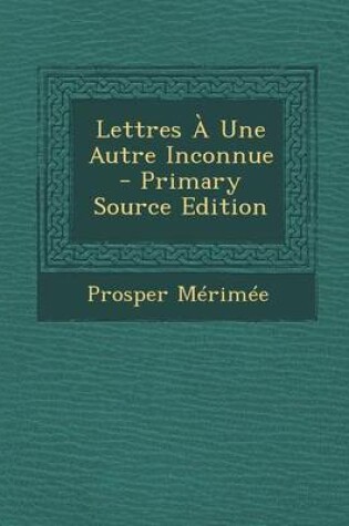 Cover of Lettres a Une Autre Inconnue