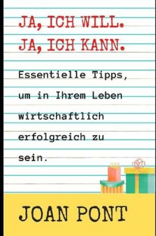 Cover of JA, ICH WILL. JA, ICH KANN. Tipps, um in Ihrem Leben wirtschaftlich erfolgreich zu sein.