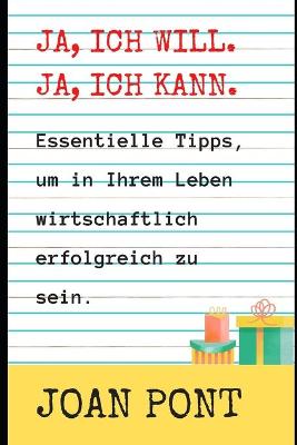 Book cover for JA, ICH WILL. JA, ICH KANN. Tipps, um in Ihrem Leben wirtschaftlich erfolgreich zu sein.