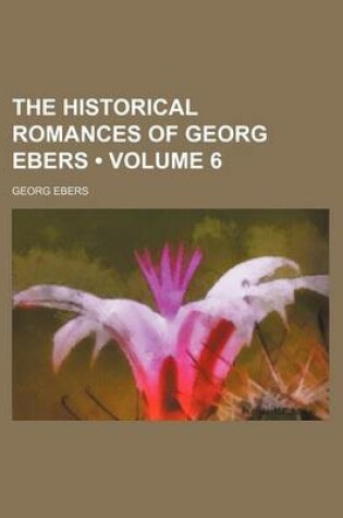 Cover of The Historical Romances of Georg Ebers (Volume 6)