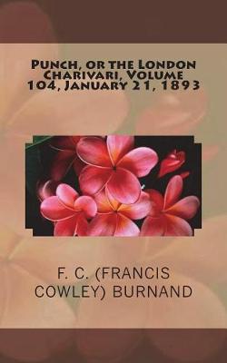 Book cover for Punch, or the London Charivari, Volume 104, January 21, 1893