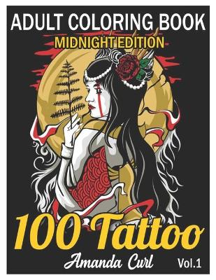 Cover of 100 Tattoo Adult Coloring Book Midnight Edition