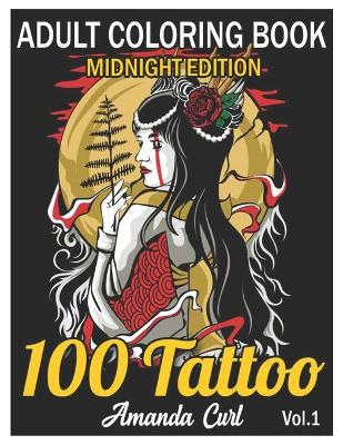 Book cover for 100 Tattoo Adult Coloring Book Midnight Edition