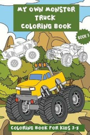 Cover of My Own Monster Truck Coloring Book (Book 3).