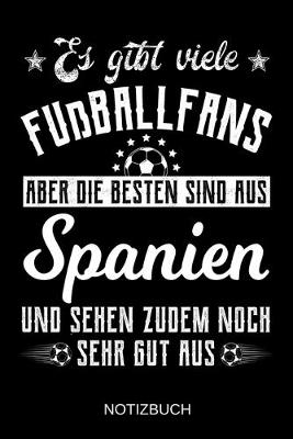 Book cover for Es gibt viele Fußballfans aber die besten sind aus Spanien und sehen zudem noch sehr gut aus