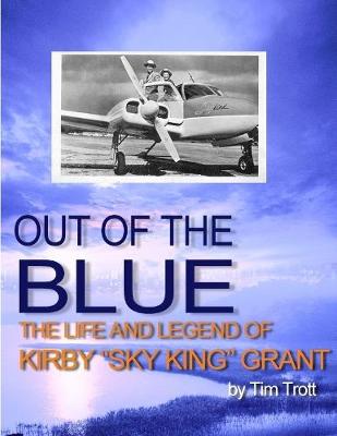 Book cover for Out of the Blue: The Life and Legend of Kirby "Sky King" Grant