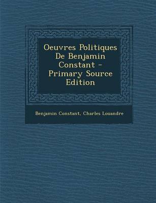 Book cover for Oeuvres Politiques de Benjamin Constant - Primary Source Edition