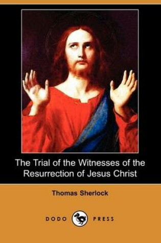 Cover of The Trial of the Witnesses of the Resurrection of Jesus Christ (Dodo Press)