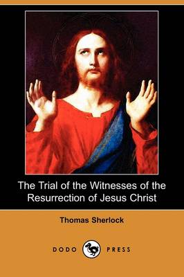 Book cover for The Trial of the Witnesses of the Resurrection of Jesus Christ (Dodo Press)