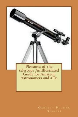 Book cover for Pleasures of the telescope An Illustrated Guide for Amateur Astronomers and a Po