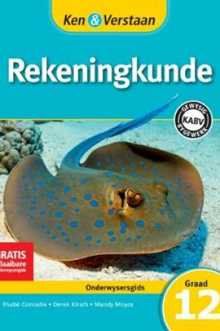 Cover of Ken & Verstaan Rekeningkunde Onderwysersgids Graad 12 Afrikaans