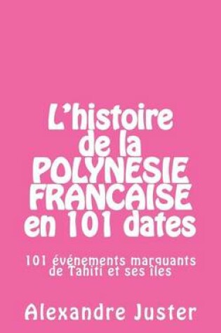 Cover of L'histoire de la Polynesie francaise en 101 dates