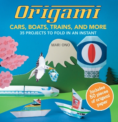 Book cover for Origami Cars, Boats, Trains and more