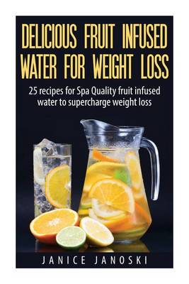 Book cover for Delicious Fruit Infused Water For Weight Loss