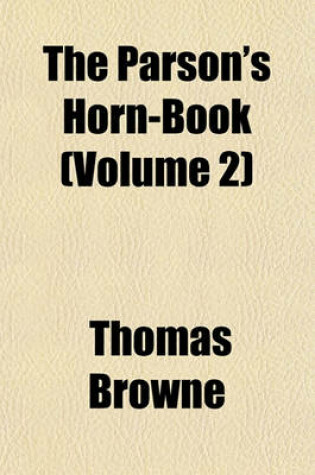 Cover of The Parson's Horn-Book (Volume 2)