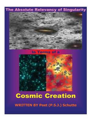 Book cover for The Absolute Relevancy of Singularity In Terms of a Cosmic Creation