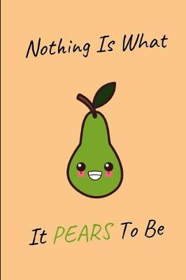 Book cover for Nothing Is What It Pears To Be