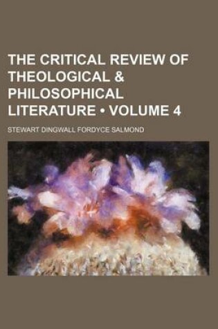 Cover of The Critical Review of Theological & Philosophical Literature (Volume 4)