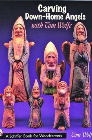 Cover of Carving Down-Home Angels with Tom Wolfe