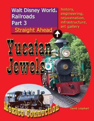 Book cover for Walt Disney World Railroads Part 3 Yucatan Jewels