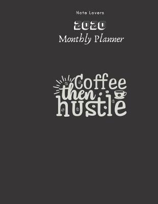 Book cover for Coffee Then Hustle - 2020 Monthly Planner