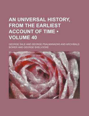Book cover for An Universal History, from the Earliest Account of Time (Volume 40)