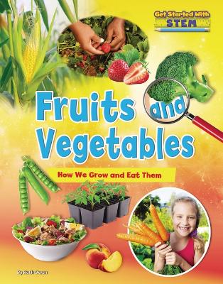 Book cover for Fruits and Vegetables How We Grow and Eat Them - Get Started with Ste
