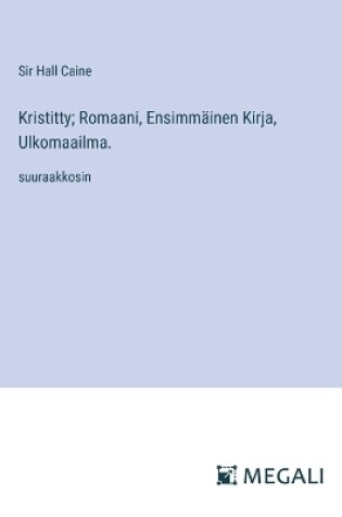 Cover of Kristitty; Romaani, Ensimm�inen Kirja, Ulkomaailma.