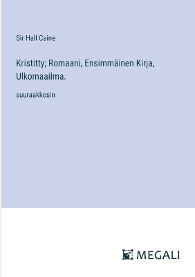 Book cover for Kristitty; Romaani, Ensimm�inen Kirja, Ulkomaailma.