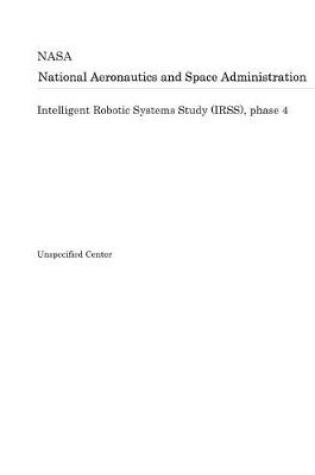 Cover of Intelligent Robotic Systems Study (Irss), Phase 4