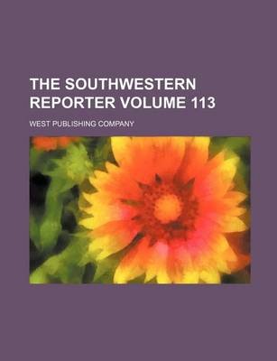 Book cover for The Southwestern Reporter Volume 113