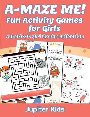 Book cover for A-MAZE ME! Fun Activity Games for Girls