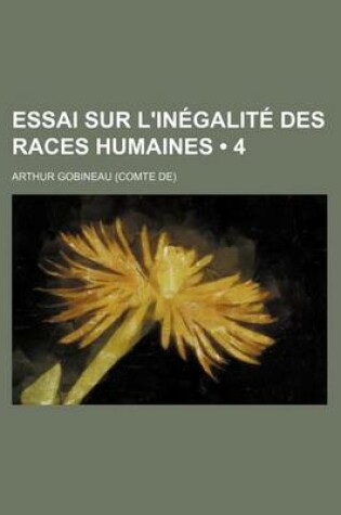 Cover of Essai Sur L'Inegalite Des Races Humaines (4)