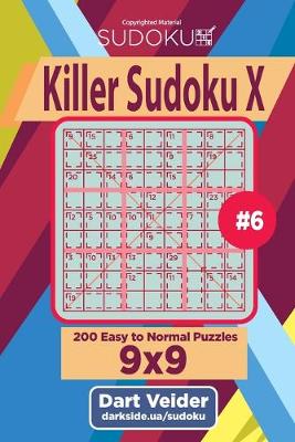 Book cover for Killer Sudoku X - 200 Easy to Normal Puzzles 9x9 (Volume 6)