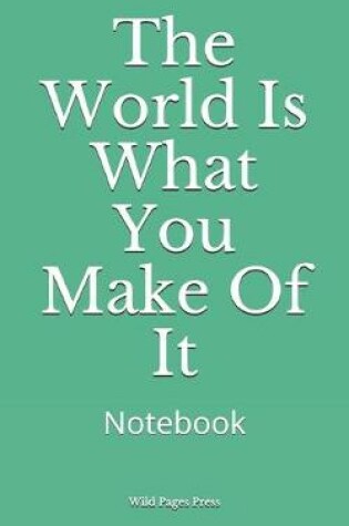 Cover of The World Is What You Make Of It