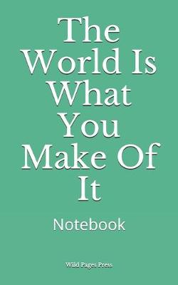 Book cover for The World Is What You Make Of It