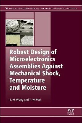 Cover of Robust Design of Microelectronics Assemblies Against Mechanical Shock, Temperature and Moisture