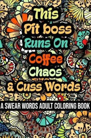 Cover of This Pit boss Runs On Coffee, Chaos and Cuss Words